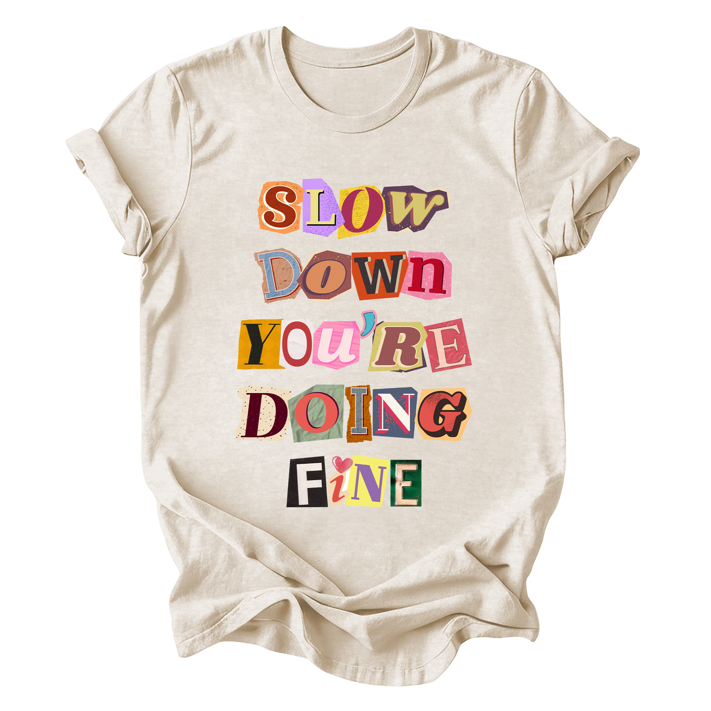 Slow Down You're Doing Fine T-shirt