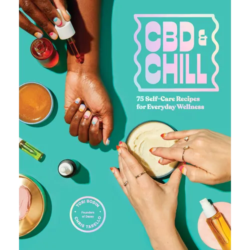 CBD & Chill: 75 Self-Care Recipes for Everyday Wellness - Hardcover
