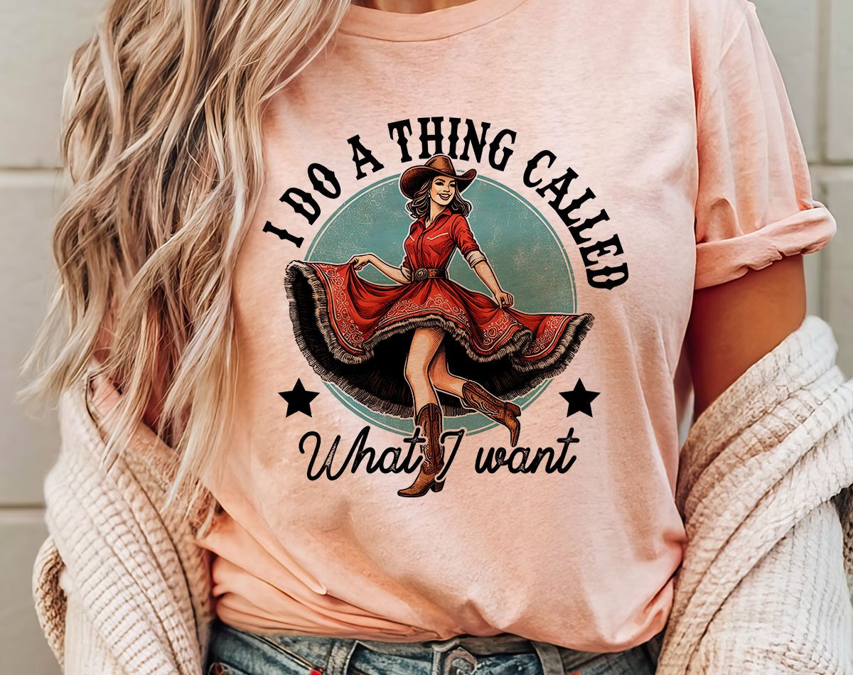 I Do A Thing Called What I Want T-Shirt