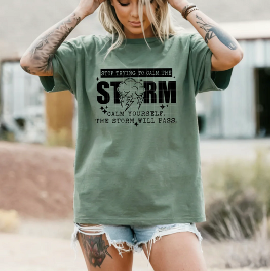 Stop Trying to Calm the Storm Graphic Tee
