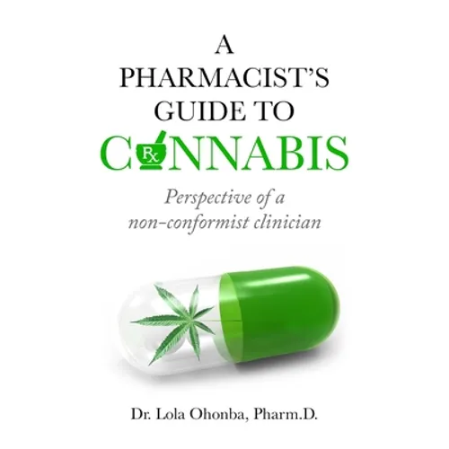 A PHARMACIST'S GUIDE to CANNABIS: Perspective of a non-conformist clinician - Paperback