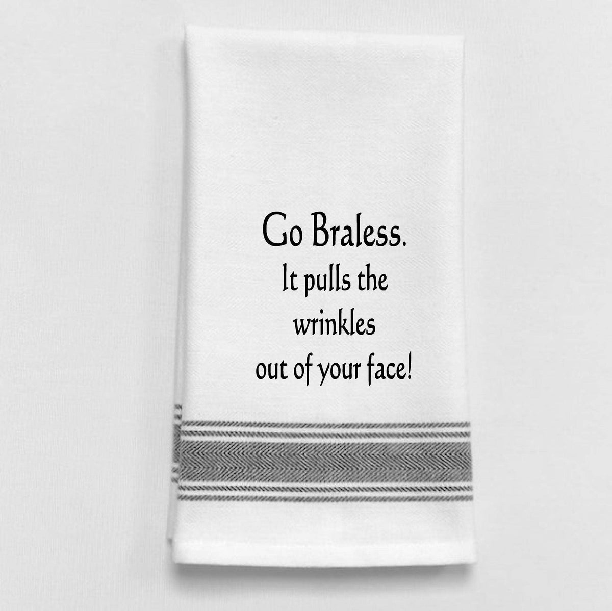 White Kitchen Towel "Go braless. It pulls the wrinkles out of your face"