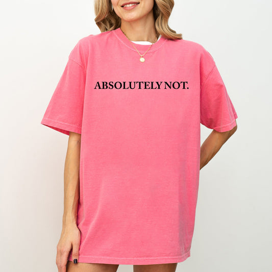 Absolutely Not T-Shirt