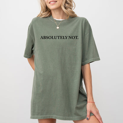 Absolutely Not T-Shirt