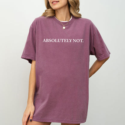 Absolutely Not T-Shirt