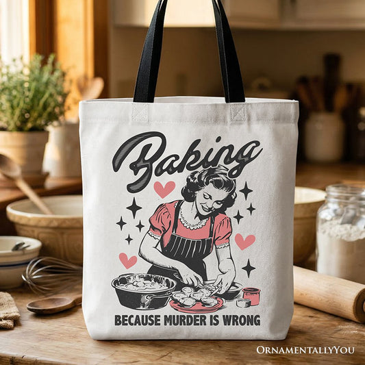 Baking Because Murder Is Wrong Tote Bag