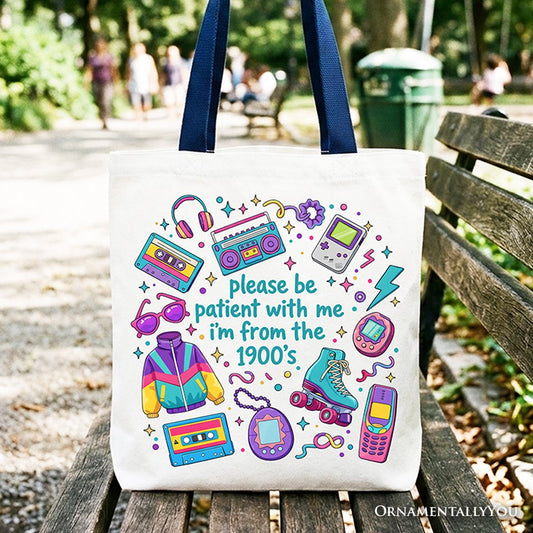 Be Patient I’m From the 1900s Throwbacks Tote Bag
