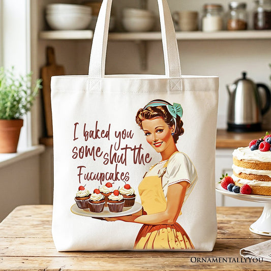 I Baked You Some Shut The Fucupcakes Tote Bag