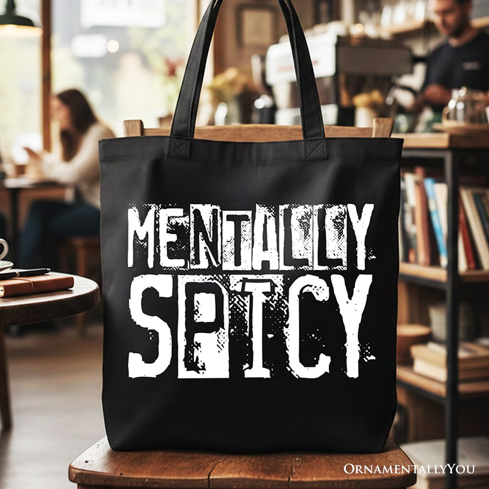 Mentally Spicy Snarky Tote Bag