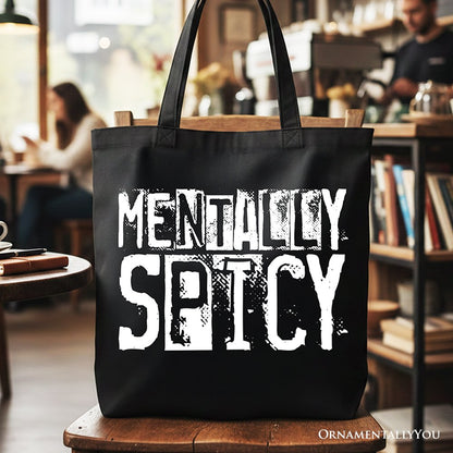 Mentally Spicy Snarky Tote Bag