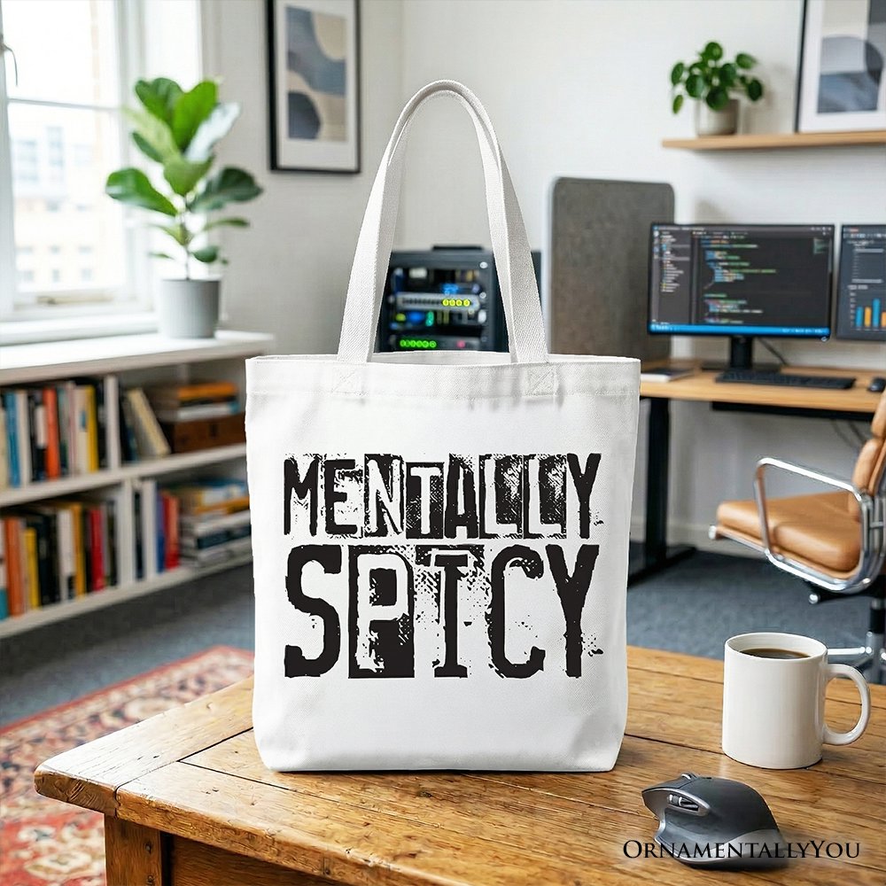 Mentally Spicy Snarky Tote Bag