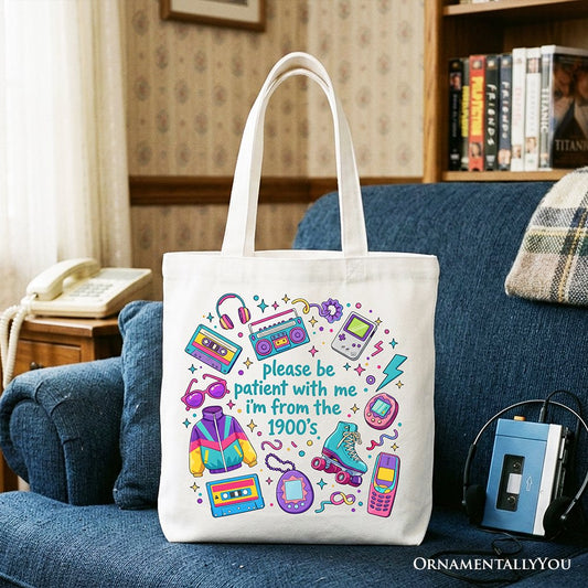 Be Patient I’m From the 1900s Throwbacks Tote Bag