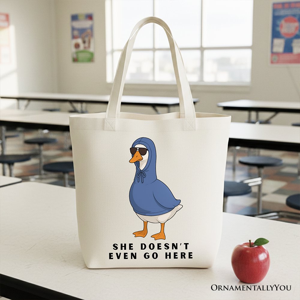 She Doesn’t Even Go Here Silly Goose Canvas Tote Bag