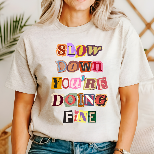 Slow Down You're Doing Fine T-shirt