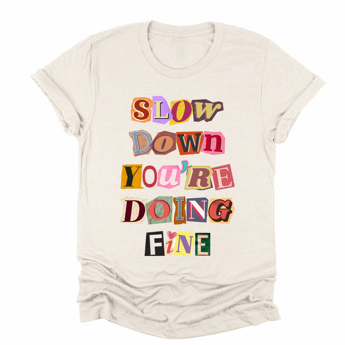 Slow Down You're Doing Fine T-shirt