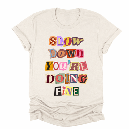 Slow Down You're Doing Fine T-shirt