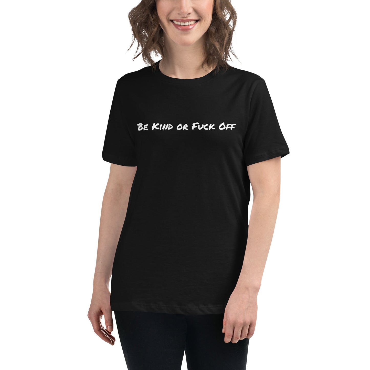 Be Kind or F@*& Off Women's Relaxed T-Shirt